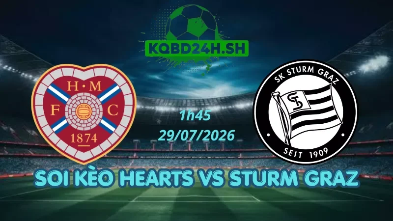 Soi Kèo Nhà Cái Hearts Vs Sturm Graz – 29/07/2026| Champions League