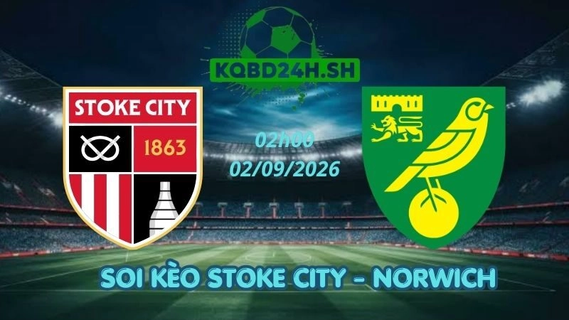 Soi Kèo Nhà Cái Stoke City vs Norwich – 02/09/2026 | Championship
